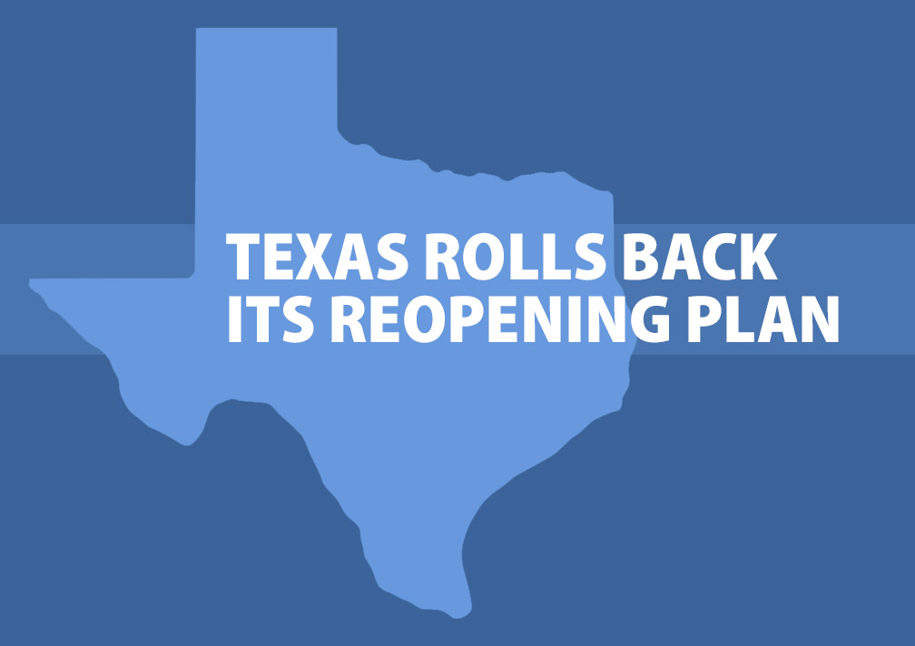 Texas Rolls Back Its Reopening Plan
